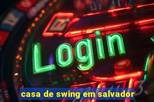 casa de swing em salvador